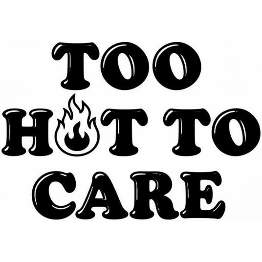 TOO HOT TO CARE retro bublinkový text s ikonou plameňa — KERKKA