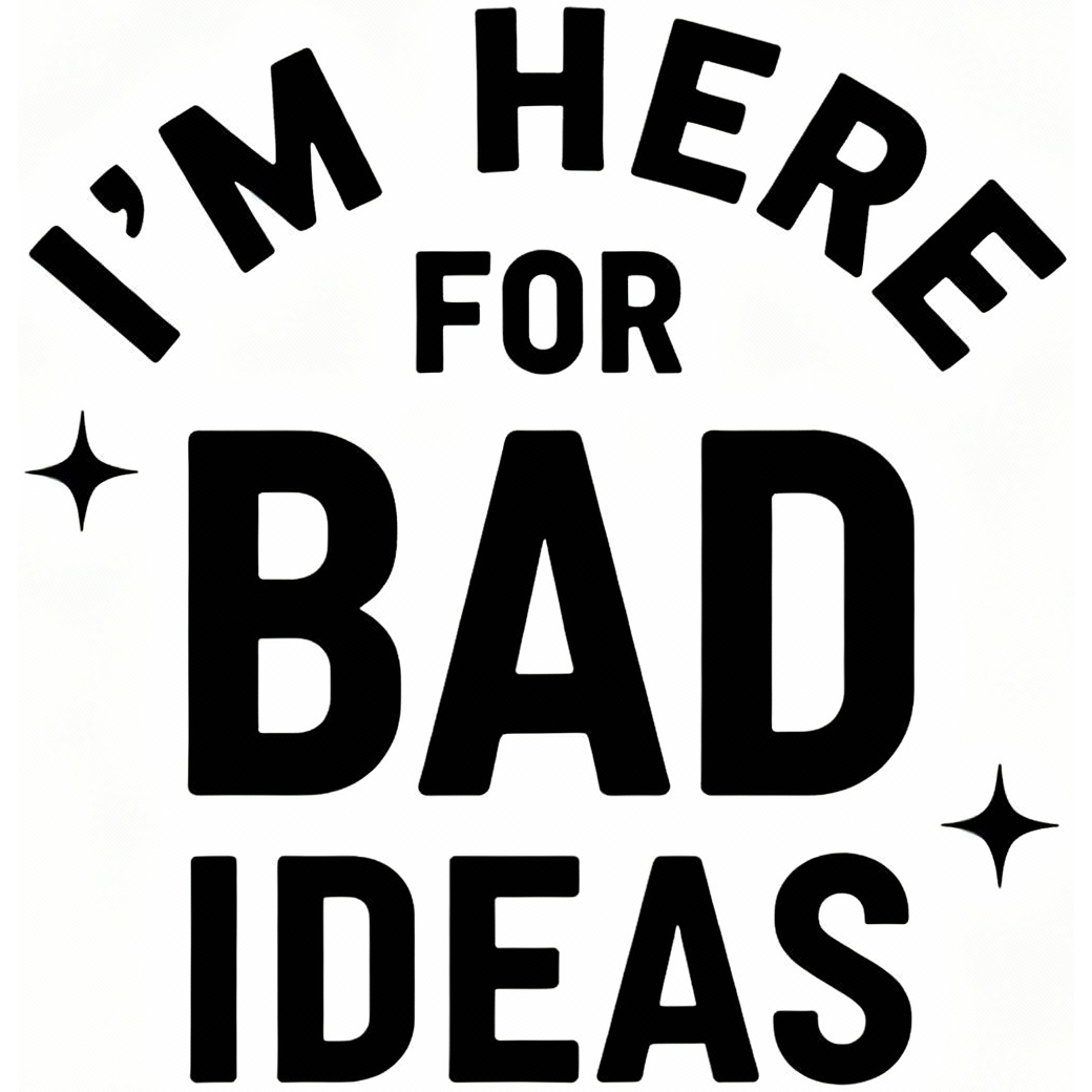 I'M HERE FOR BAD IDEAS tučný text so šparklovými hviezdičkami — KERKKA