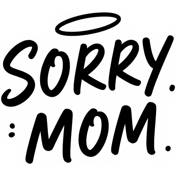 SORRY MOM štetcový font s anjelskou aureolou na bielom pozadí — KERKKA
